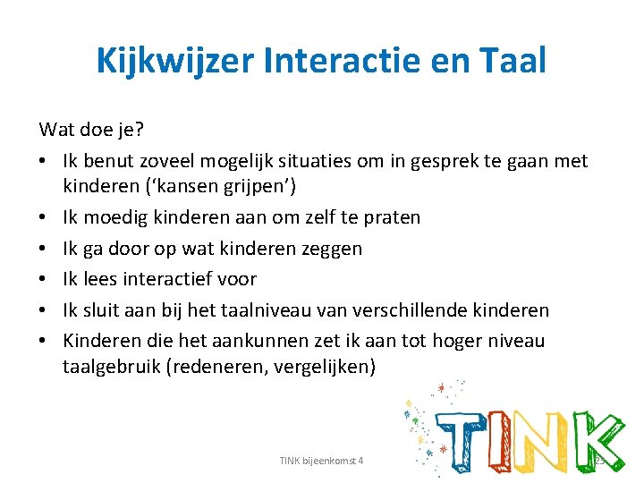Kijkwijzer Interactie en Taal Wat doe je? • Ik benut zoveel mogelijk situaties om
