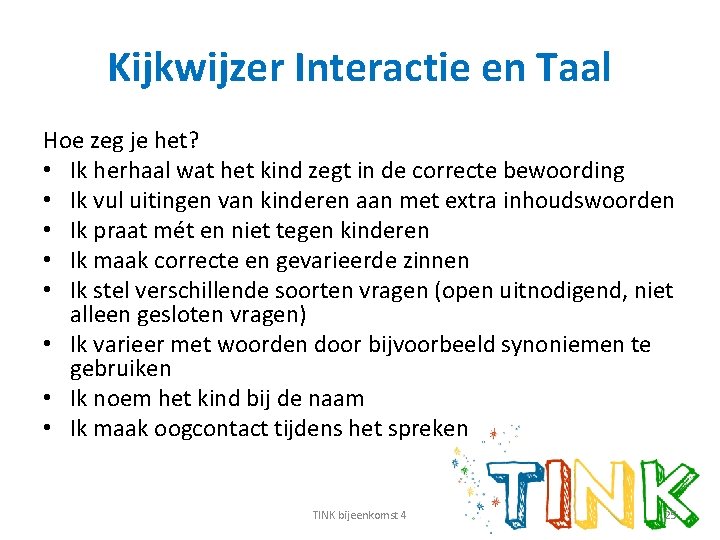 Kijkwijzer Interactie en Taal Hoe zeg je het? • Ik herhaal wat het kind