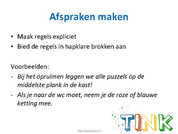 Afspraken maken • Maak regels expliciet • Bied de regels in hapklare brokken aan