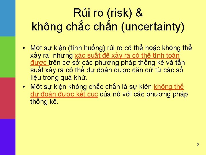 Rủi ro (risk) & không chắc chắn (uncertainty) • Một sự kiện (tình huống)