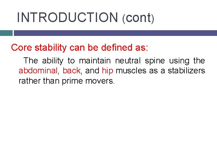 INTRODUCTION (cont) Core stability can be defined as: The ability to maintain neutral spine