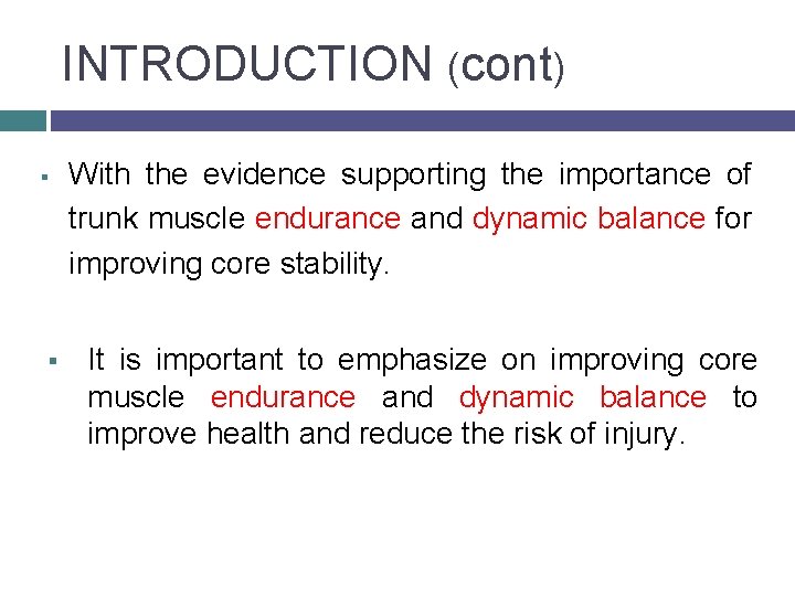 INTRODUCTION (cont) § § With the evidence supporting the importance of trunk muscle endurance