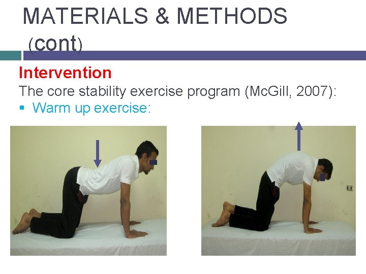 MATERIALS & METHODS (cont) Intervention The core stability exercise program (Mc. Gill, 2007): §