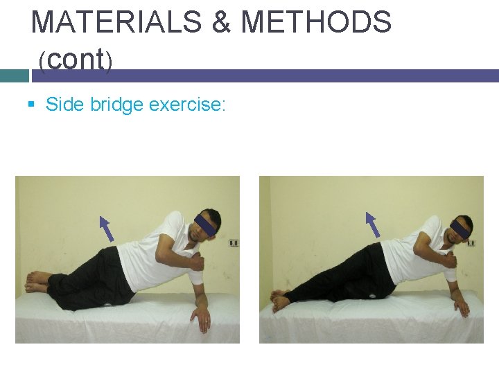 MATERIALS & METHODS (cont) § Side bridge exercise: 