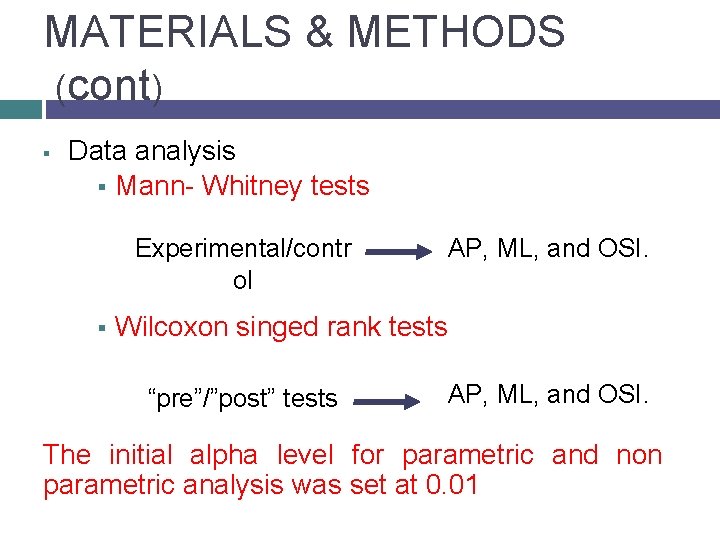 MATERIALS & METHODS (cont) § Data analysis § Mann- Whitney tests Experimental/contr ol §