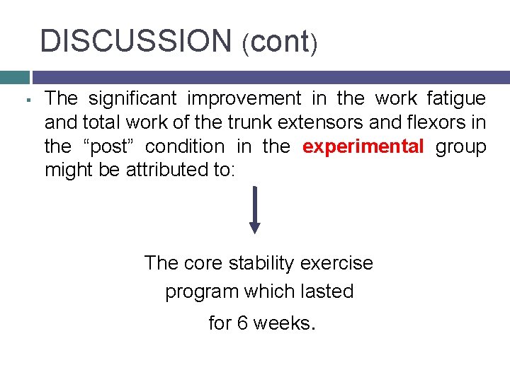 DISCUSSION (cont) § The significant improvement in the work fatigue and total work of
