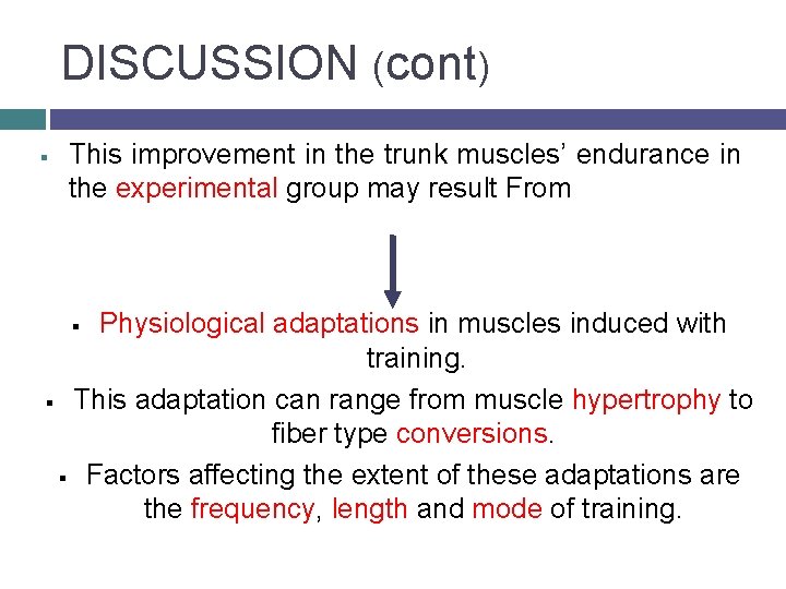 DISCUSSION (cont) § This improvement in the trunk muscles’ endurance in the experimental group
