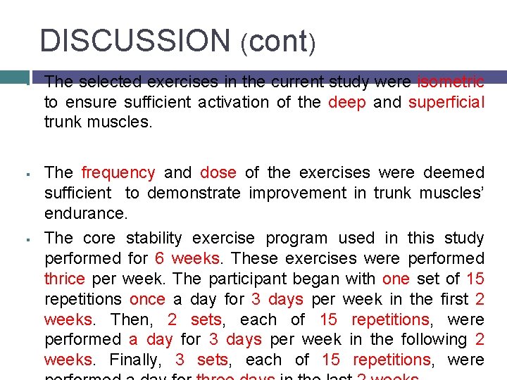 DISCUSSION (cont) § § § The selected exercises in the current study were isometric