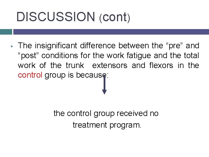 DISCUSSION (cont) § The insignificant difference between the “pre” and “post” conditions for the