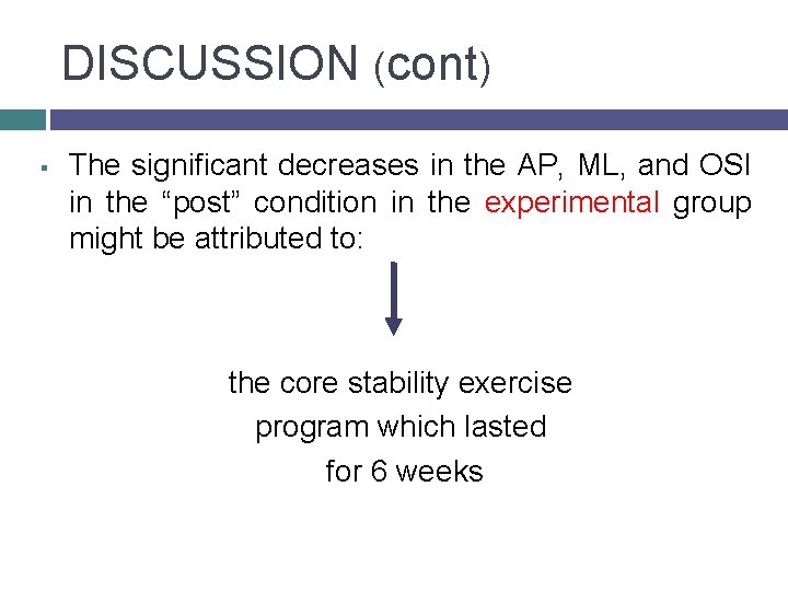 DISCUSSION (cont) § The significant decreases in the AP, ML, and OSI in the
