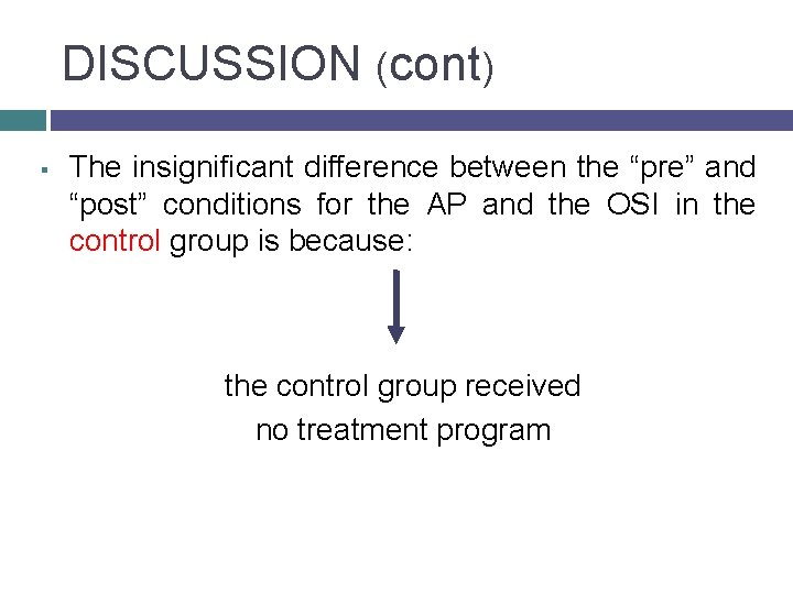 DISCUSSION (cont) § The insignificant difference between the “pre” and “post” conditions for the