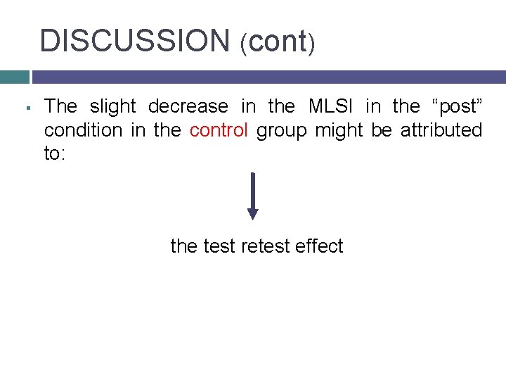 DISCUSSION (cont) § The slight decrease in the MLSI in the “post” condition in