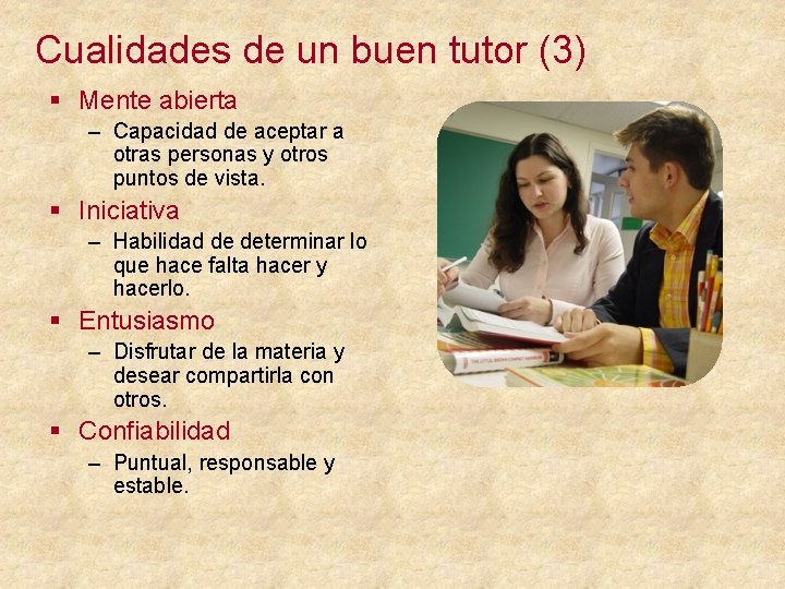 Cualidades de un buen tutor (3) § Mente abierta – Capacidad de aceptar a