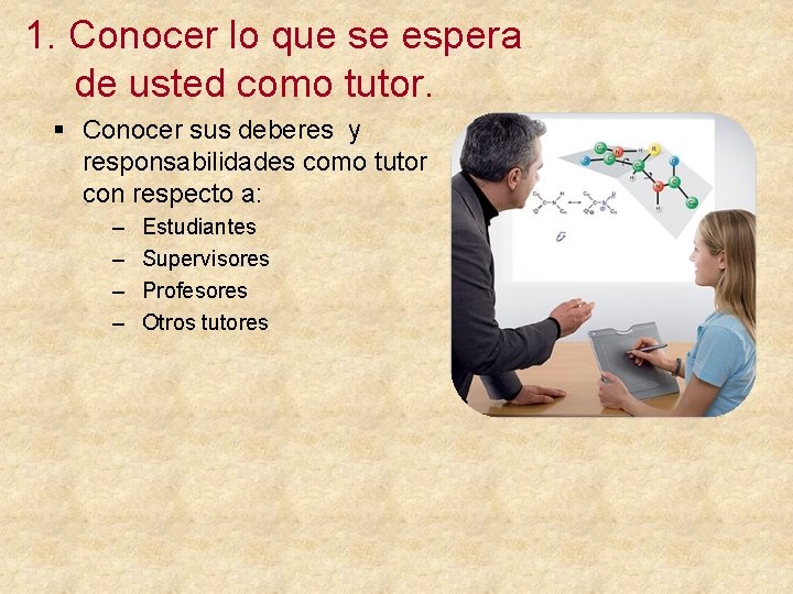 1. Conocer lo que se espera de usted como tutor. § Conocer sus deberes