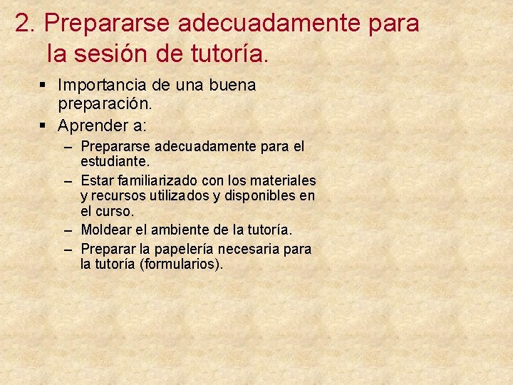 2. Prepararse adecuadamente para la sesión de tutoría. § Importancia de una buena preparación.