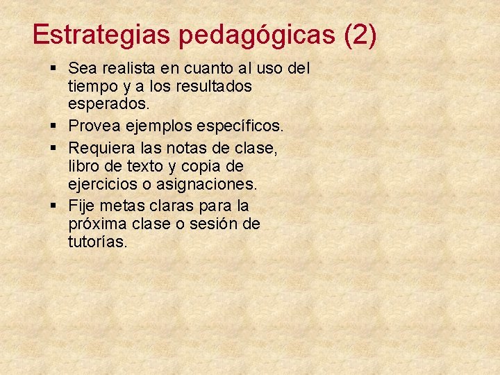 Estrategias pedagógicas (2) § Sea realista en cuanto al uso del tiempo y a