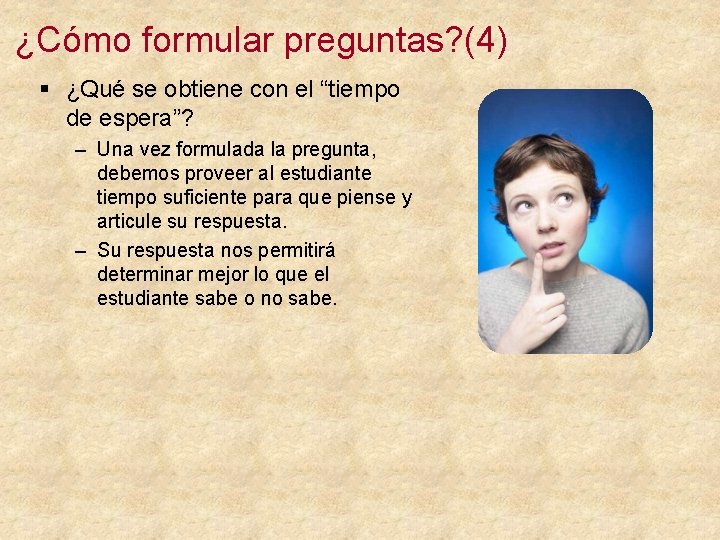 ¿Cómo formular preguntas? (4) § ¿Qué se obtiene con el “tiempo de espera”? –