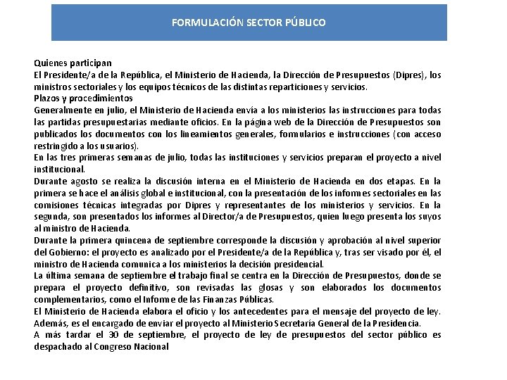 FORMULACIÓN SECTOR PÚBLICO Quienes participan El Presidente/a de la República, el Ministerio de Hacienda,