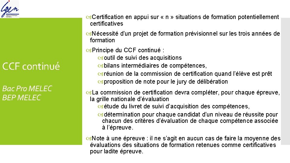  Certification en appui sur « n » situations de formation potentiellement certificatives Nécessité