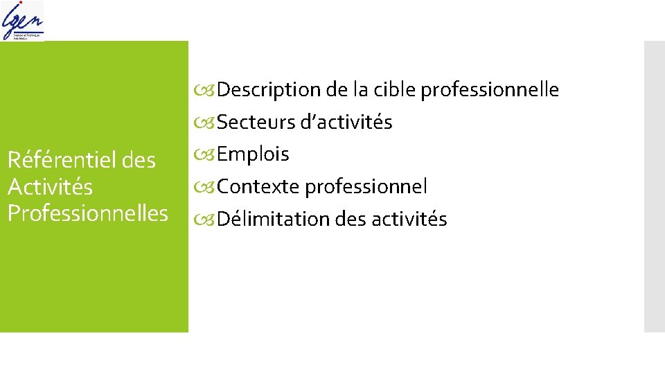 Référentiel des Activités Professionnelles Description de la cible professionnelle Secteurs d’activités Emplois Contexte professionnel