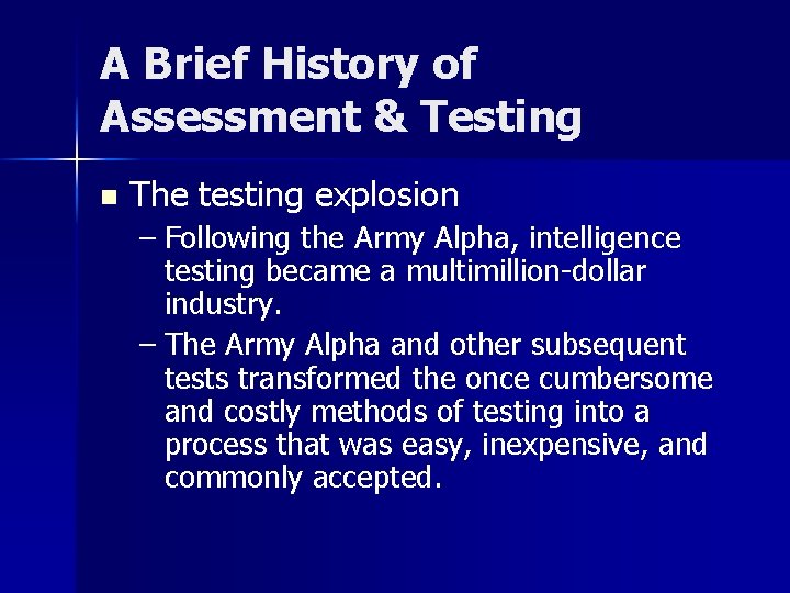 A Brief History of Assessment & Testing n The testing explosion – Following the