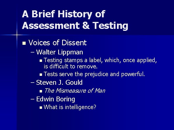 A Brief History of Assessment & Testing n Voices of Dissent – Walter Lippman