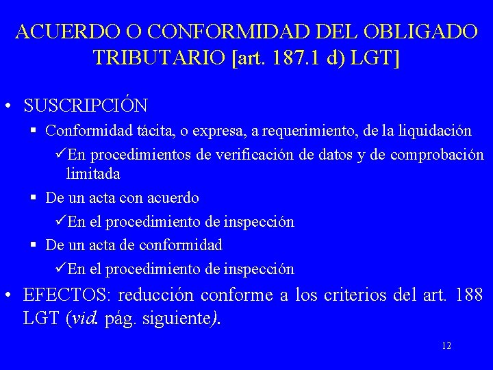 ACUERDO O CONFORMIDAD DEL OBLIGADO TRIBUTARIO [art. 187. 1 d) LGT] • SUSCRIPCIÓN §