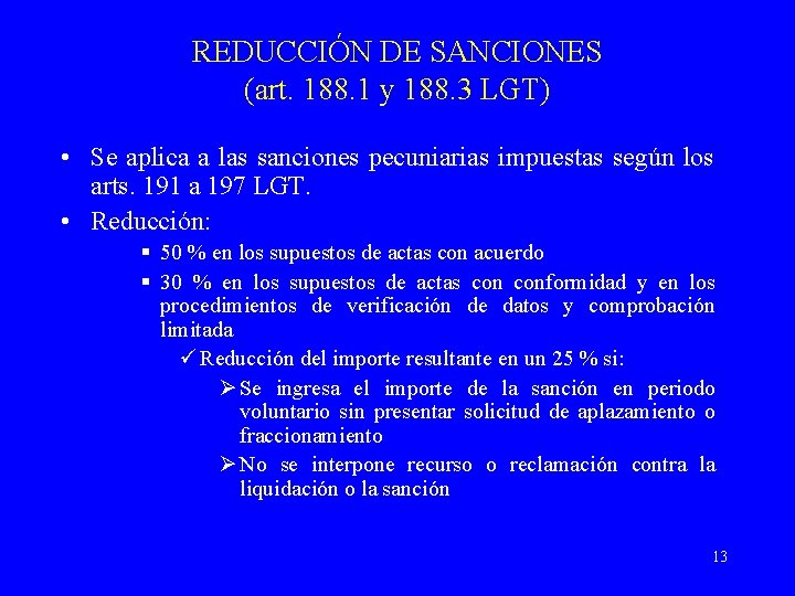 REDUCCIÓN DE SANCIONES (art. 188. 1 y 188. 3 LGT) • Se aplica a
