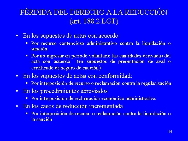 PÉRDIDA DEL DERECHO A LA REDUCCIÓN (art. 188. 2 LGT) • En los supuestos