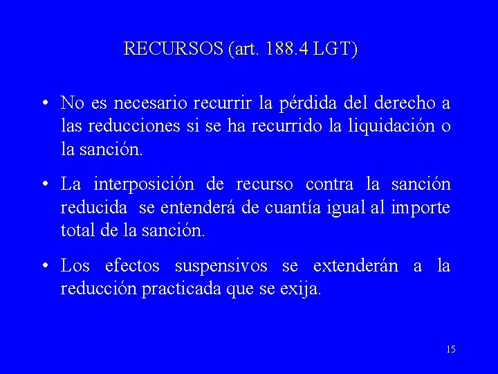 RECURSOS (art. 188. 4 LGT) • No es necesario recurrir la pérdida del derecho