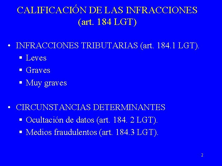 CALIFICACIÓN DE LAS INFRACCIONES (art. 184 LGT) • INFRACCIONES TRIBUTARIAS (art. 184. 1 LGT).
