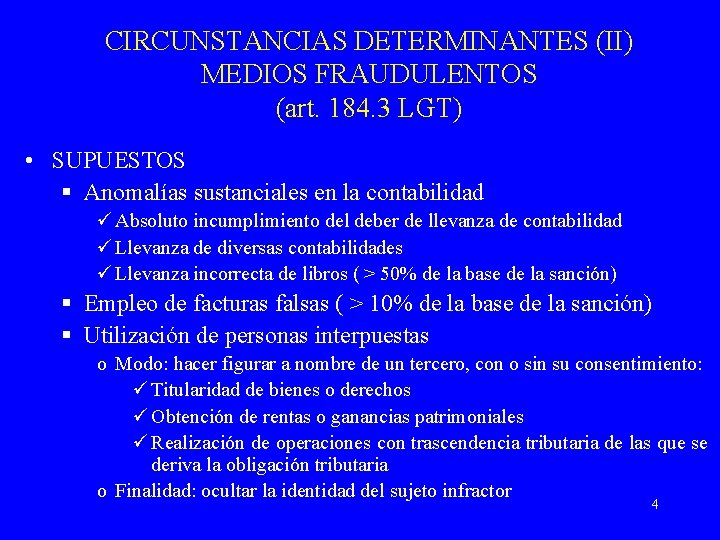 CIRCUNSTANCIAS DETERMINANTES (II) MEDIOS FRAUDULENTOS (art. 184. 3 LGT) • SUPUESTOS § Anomalías sustanciales