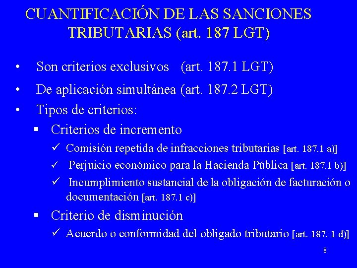 CUANTIFICACIÓN DE LAS SANCIONES TRIBUTARIAS (art. 187 LGT) • Son criterios exclusivos (art. 187.