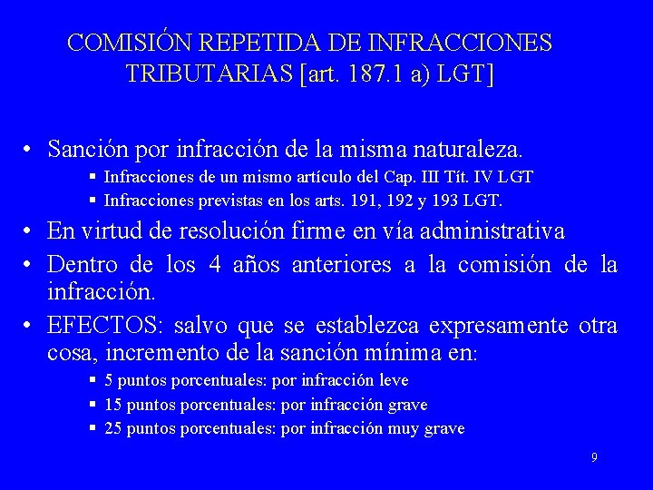 COMISIÓN REPETIDA DE INFRACCIONES TRIBUTARIAS [art. 187. 1 a) LGT] • Sanción por infracción