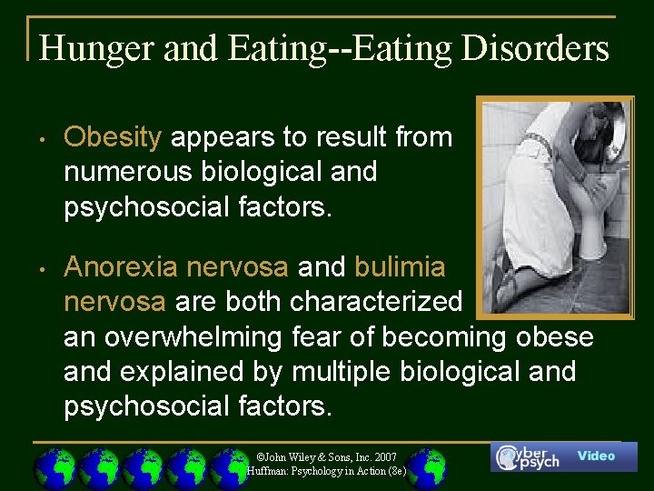 Hunger and Eating--Eating Disorders • Obesity appears to result from numerous biological and psychosocial