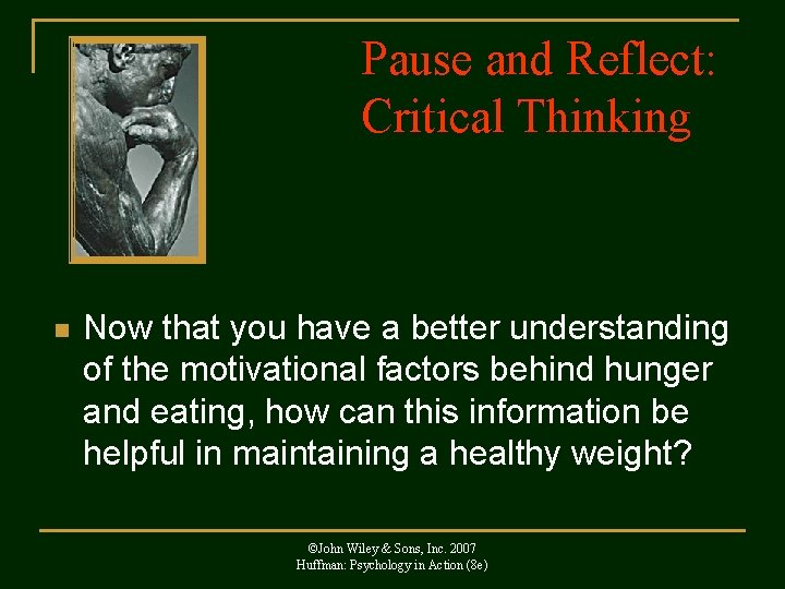 Pause and Reflect: Critical Thinking n Now that you have a better understanding of