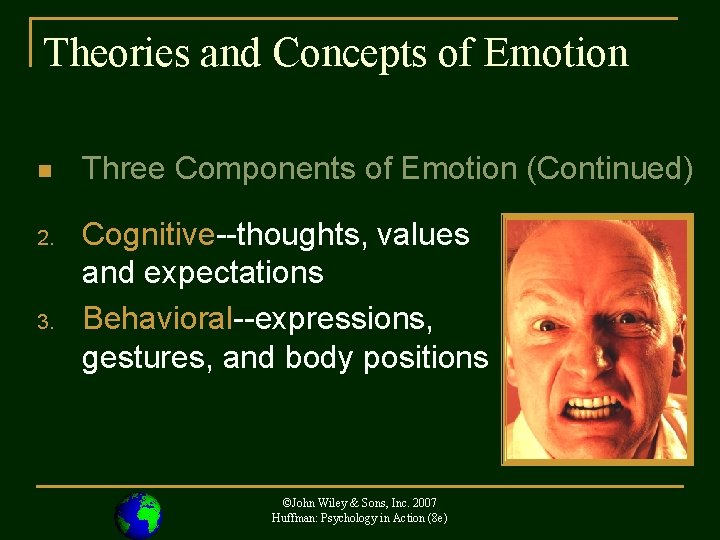 Theories and Concepts of Emotion n Three Components of Emotion (Continued) 2. Cognitive--thoughts, values