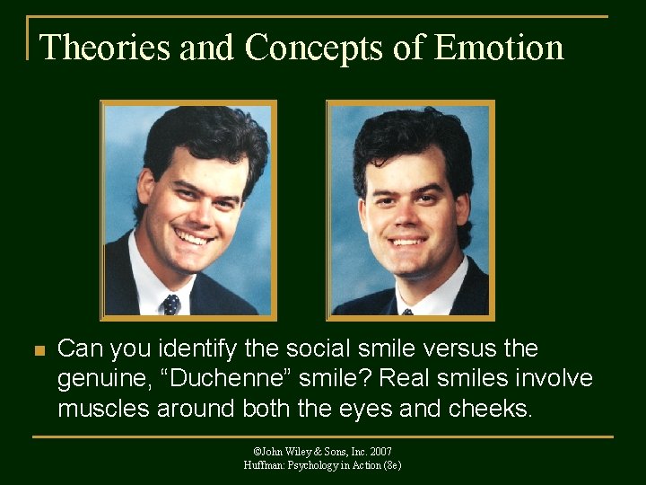 Theories and Concepts of Emotion n Can you identify the social smile versus the