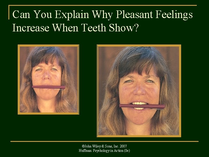 Can You Explain Why Pleasant Feelings Increase When Teeth Show? ©John Wiley & Sons,