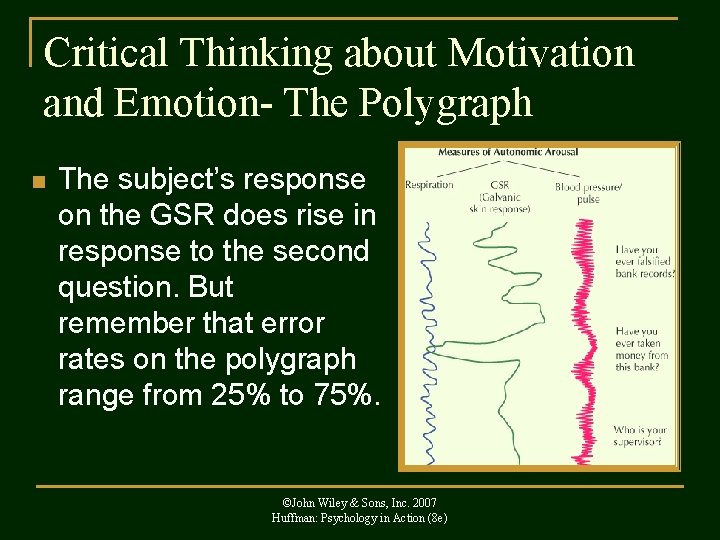 Critical Thinking about Motivation and Emotion- The Polygraph n The subject’s response on the