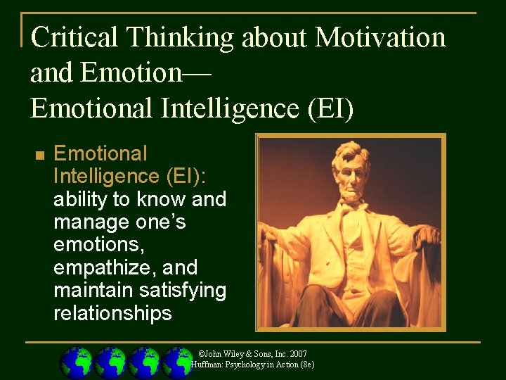 Critical Thinking about Motivation and Emotion— Emotional Intelligence (EI) n Emotional Intelligence (EI): ability