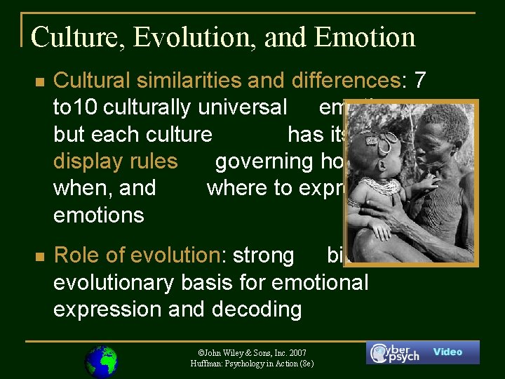 Culture, Evolution, and Emotion n Cultural similarities and differences: 7 to 10 culturally universal