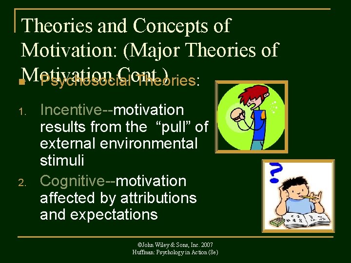 Theories and Concepts of Motivation: (Major Theories of Cont. ) n. Motivation Psychosocial Theories: