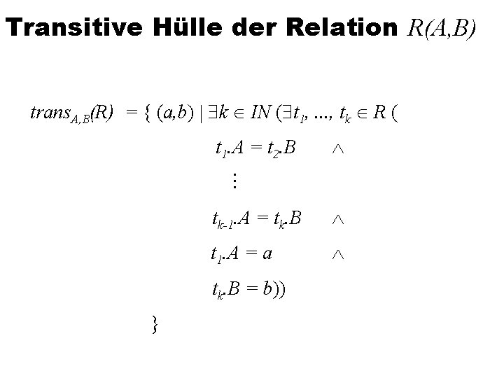 Transitive Hülle der Relation R(A, B) trans. A, B(R) = { (a, b) k