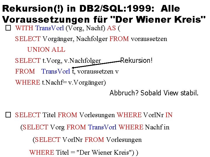 Rekursion(!) in DB 2/SQL: 1999: Alle Voraussetzungen für "Der Wiener Kreis" � WITH Trans.