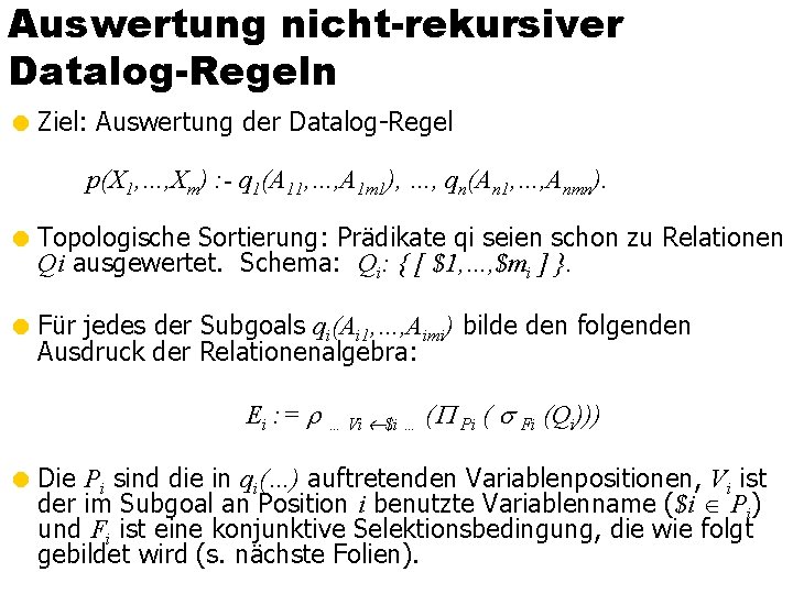 Auswertung nicht-rekursiver Datalog-Regeln = Ziel: Auswertung der Datalog-Regel p(X 1, …, Xm) : -