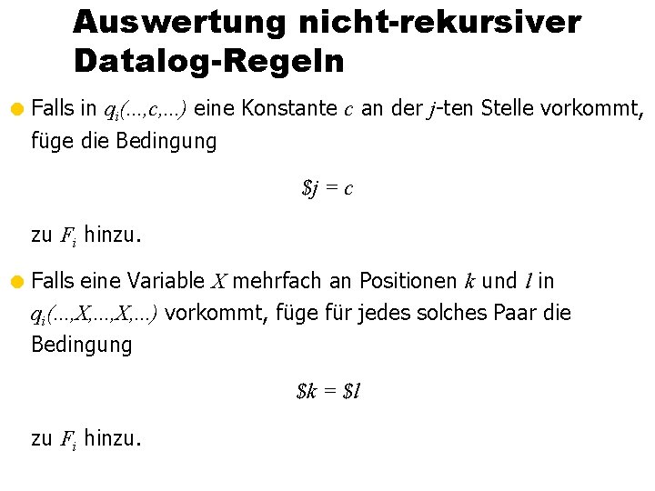 Auswertung nicht-rekursiver Datalog-Regeln = Falls in qi(. . . , c, . . .