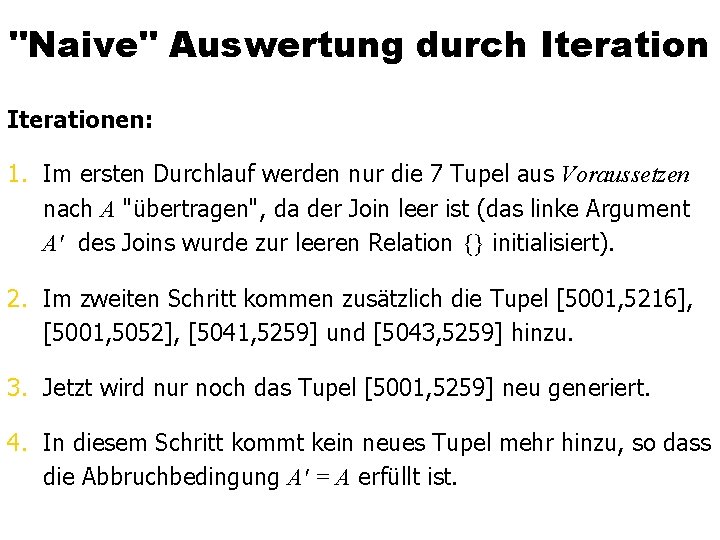 "Naive" Auswertung durch Iterationen: 1. Im ersten Durchlauf werden nur die 7 Tupel aus