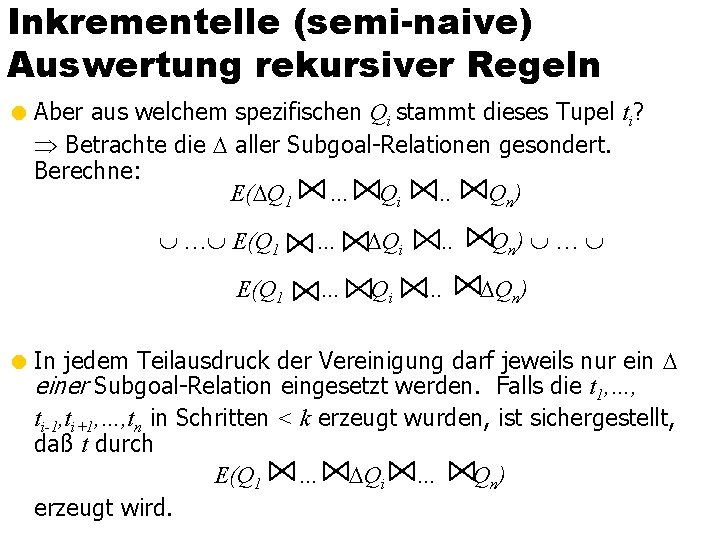 Inkrementelle (semi-naive) Auswertung rekursiver Regeln = Aber aus welchem spezifischen Qi stammt dieses Tupel