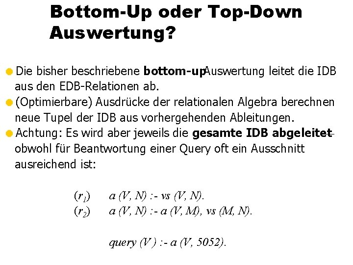 Bottom-Up oder Top-Down Auswertung? =Die bisher beschriebene bottom-up. Auswertung leitet die IDB aus den